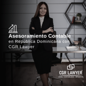 Asesoramiento Contable en República Dominicana con CGR Lawyer