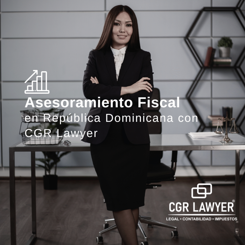 Asesoramiento Fiscal en República Dominicana con CGR Lawyer 3 Asesoramiento Fiscal en República Dominicana con CGR Lawyer